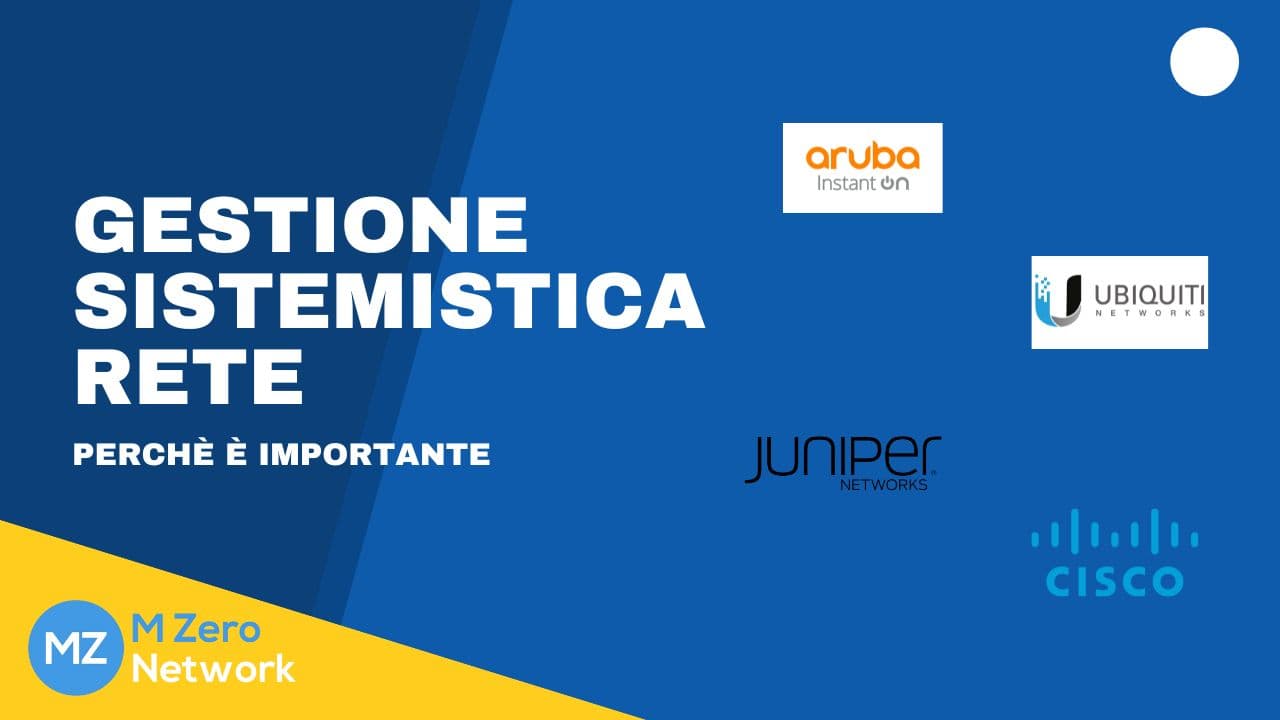 Copertina «Gestione sistemistica rete: perché è importante», con i loghi Aruba Instant On, Ubiquiti, Juniper e Cisco
