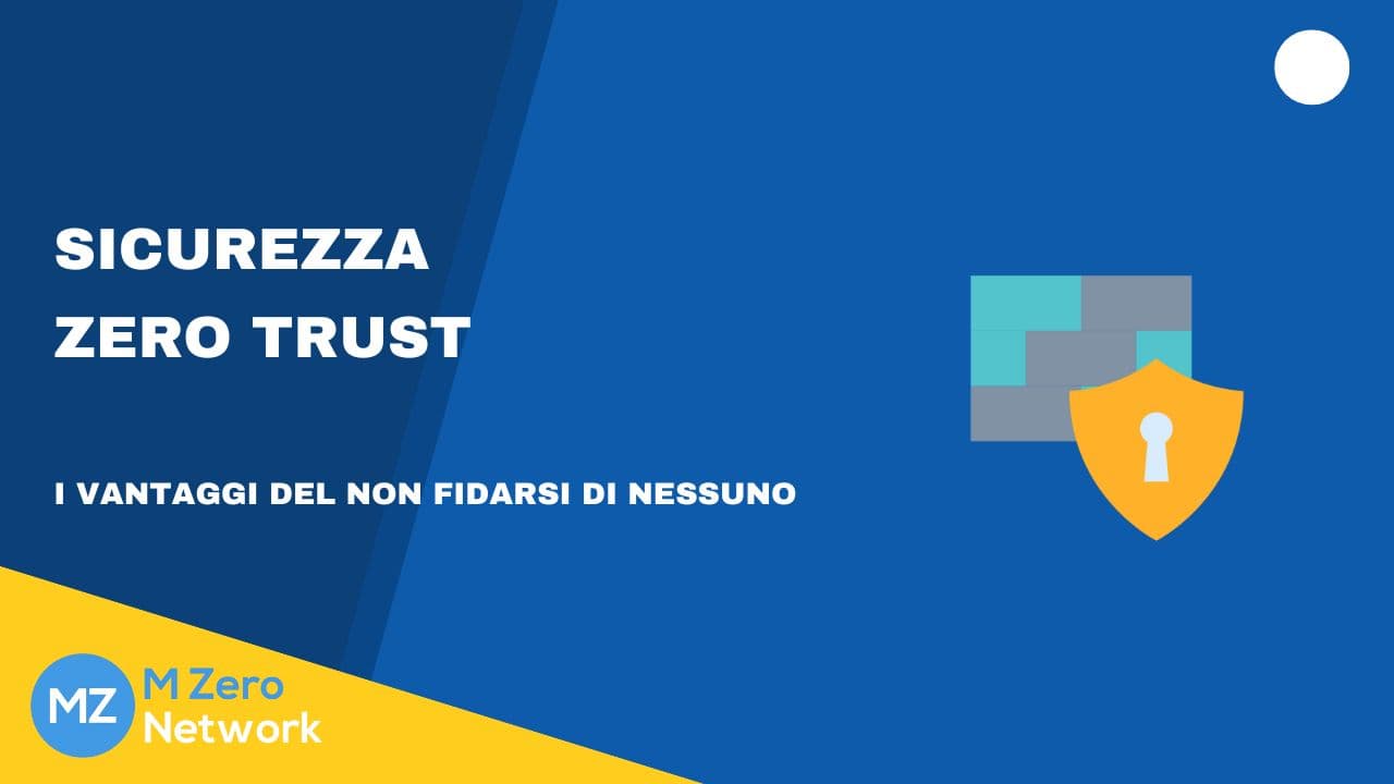 Copertina «Sicurezza zero trust: i vantaggi del non fidarsi di nessuno», con l’icona di uno scudo con lucchetto